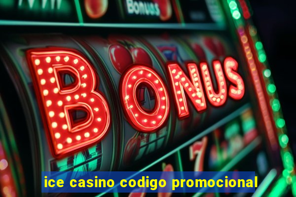 ice casino codigo promocional